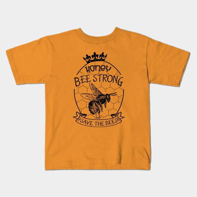 Honey be strong and save the bees Kids T-Shirt by FlyingWhale369
